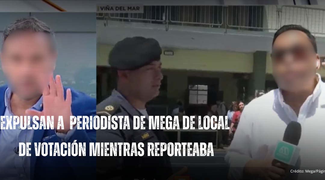 Equipo de prensa del canal Mega es expulsado de local de votación en Viña del Mar mientras realizaba un despacho en vivo